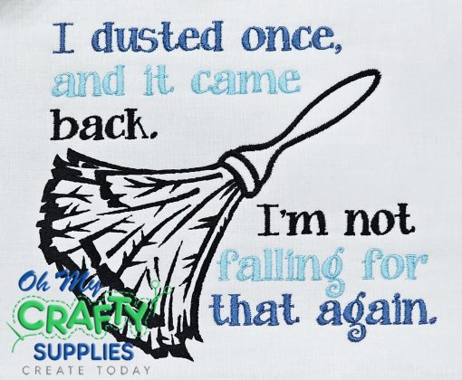 I Dusted Once Embroidery Design