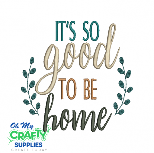 Good To Be Home 2021 Embroidery Design