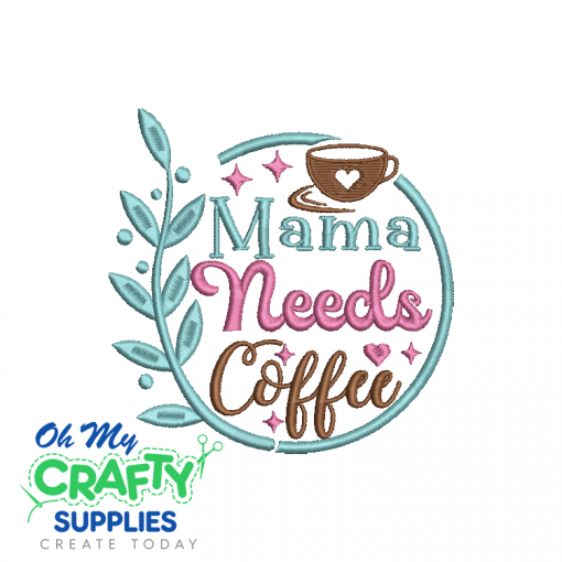 Mama Needs Coffee 711 Embroidery Design