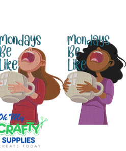 Mondays Be Like 38 Embroidery Design