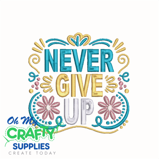 Never Give UP Embroidery Design