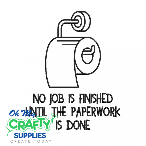 No Job Is Finished 826 Embroidery Design