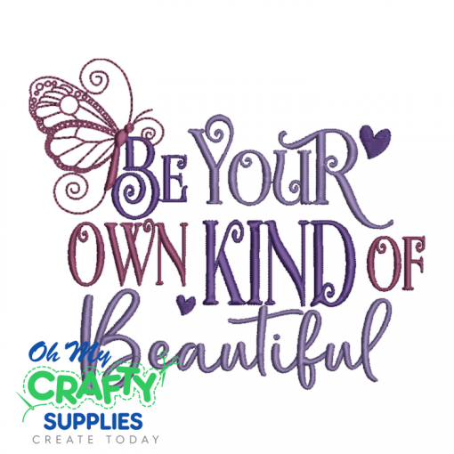 Be Your Own Kind Of Beautiful Embroidery Design