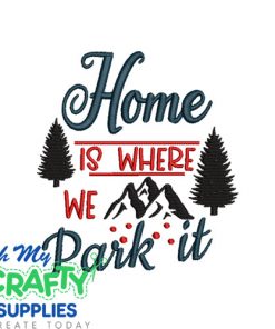 Home is where we park it mountains Embroidery Design