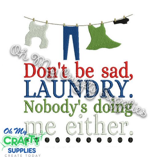 Don't be sad laundry Embroidery Design