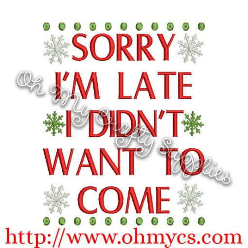 Sorry I'm Late Embroidery Design