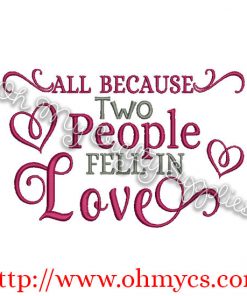 All because two people fell in love Embroidery Design