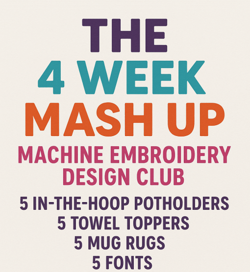 The 4 Week Mash Up – Machine Embroidery Design Club