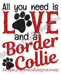 All you need is Love and a Border Collie Embroidery Design