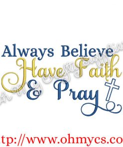 Always Believe Have Faith and Pray Embroidery Design