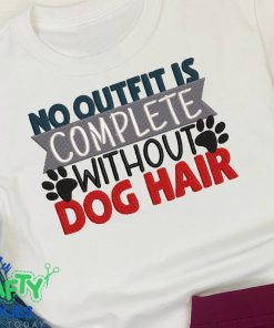 No Outfit Complete without Dog Hair Embroidery Design