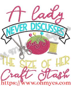 A Lady Never Discusses her Craft Stash Embroidery Design