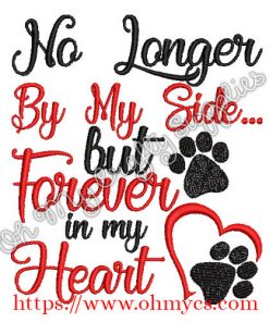 No Longer By My Side but Forever in my Heart Embroidery Design
