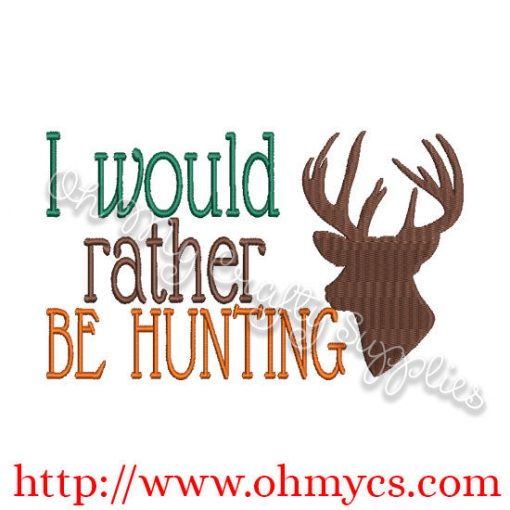 I would rather be Hunting Embroidery Design