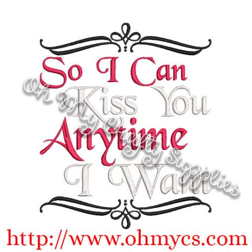 Kiss you Anytime I want Embroidery Design