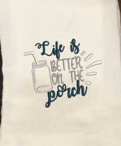 Life is better on the Porch Embroidery Design