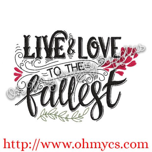 Live & Love to the fullest Embroidery Design