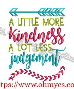 A little more kindness and a lot less judgement embroidery design