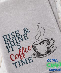 Rise & Shine it's Coffee Time 2021 Embroidery Design