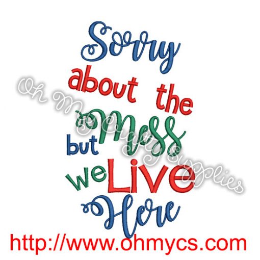 Sorry About The Mess Embroidery Design