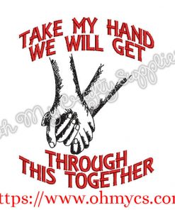 Take my hand we will get through this together embroidery design