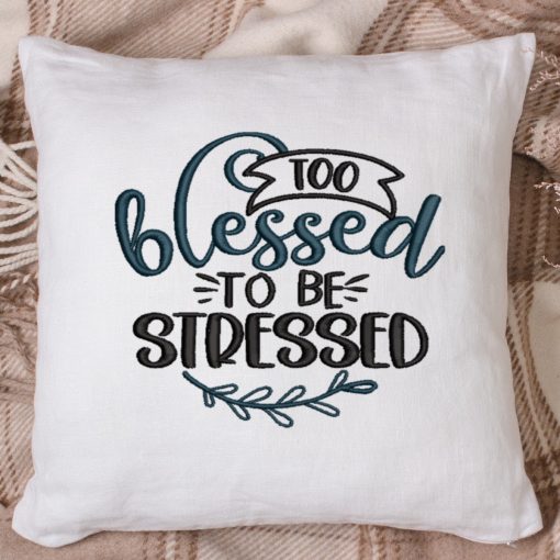 Too Blessed to be stressed 2.0 Embroidery Design