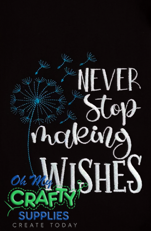 Never Stop Making Wishes Embroidery Design